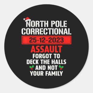 North Pole Correctional Ault Forgot To Deck The Ha Classic Round Sticker