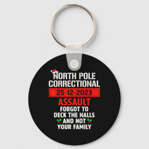 North Pole Correctional Ault Forgot To Deck The Ha Keychain