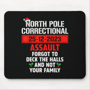 North Pole Correctional Ault Forgot To Deck The Ha Mouse Pad