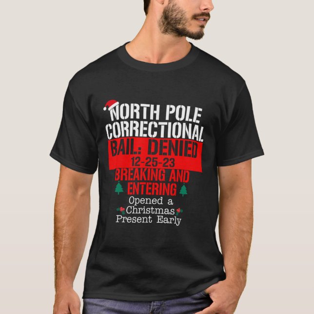 North Pole Correctional Bail Denied Breaking and E T-Shirt (Front)