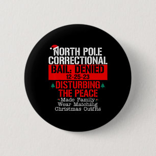 North Pole Correctional Bail Denied Disturbing The 2 Inch Round Button