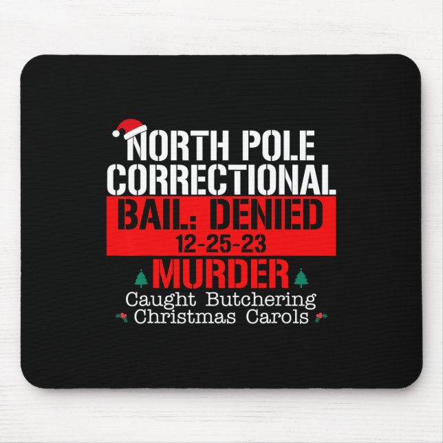 North Pole Correctional Bail Denied Murder Caught  Mouse Pad (Front)