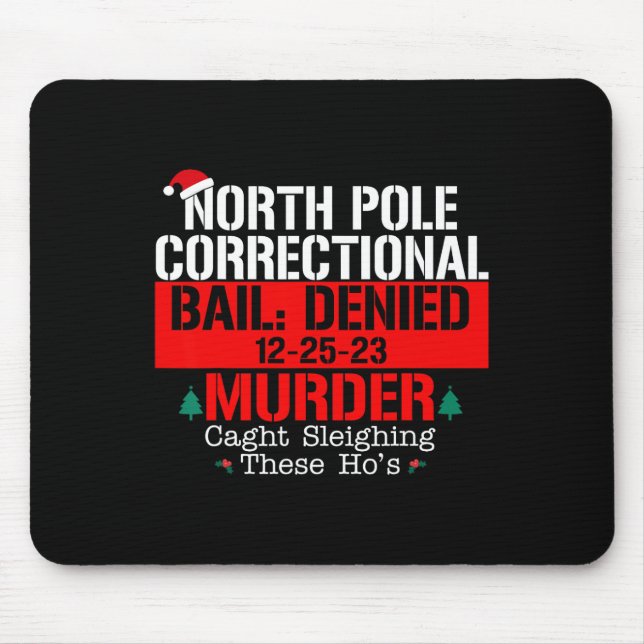 North Pole Correctional Bail Denied Murder Caught  Mouse Pad (Front)