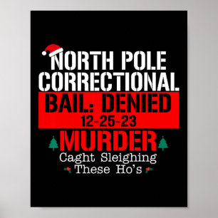North Pole Correctional Bail Denied Murder Caught  Poster
