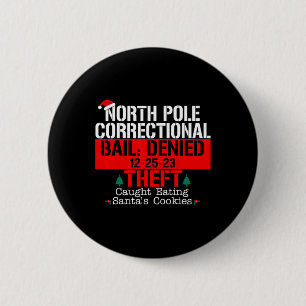 North Pole Correctional Bail Denied Theft Caught E 2 Inch Round Button