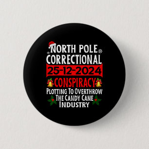 North Pole Correctional Conspiracy 2024 Matching F 2 Inch Round Button