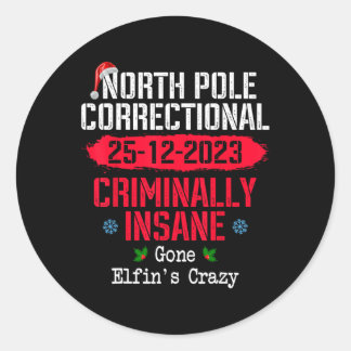 North Pole Correctional Criminally Insane Gone Elf Classic Round Sticker