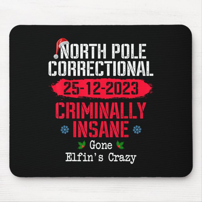 North Pole Correctional Criminally Insane Gone Elf Mouse Pad (Front)