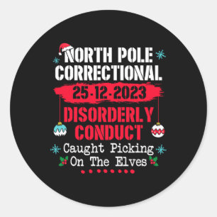 North Pole Correctional Disorderly Conduct Caught Classic Round Sticker