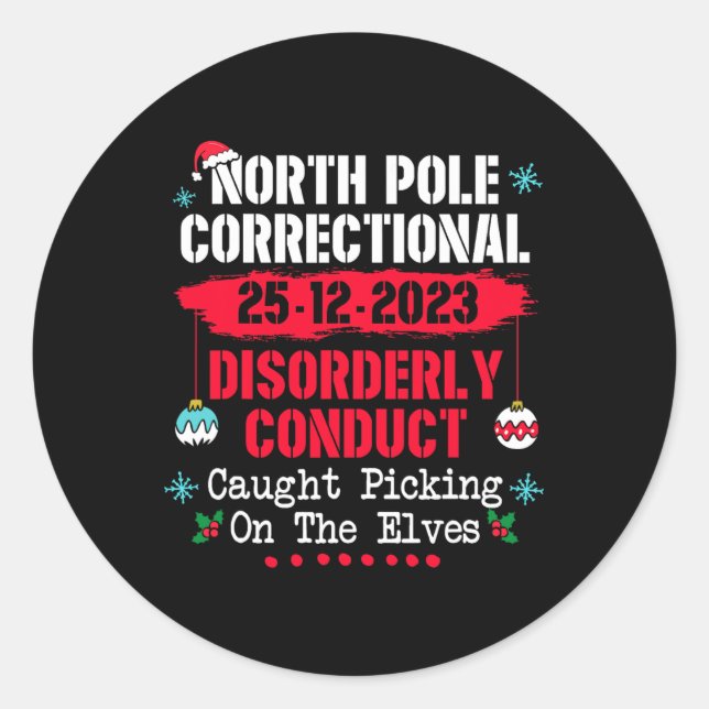 North Pole Correctional Disorderly Conduct Caught  Classic Round Sticker (Front)