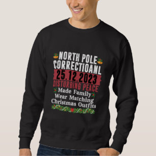 North Pole Correctional Disturbing Peace Family Sweatshirt