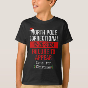 North Pole Correctional Failure To Appear Late Chr T-Shirt
