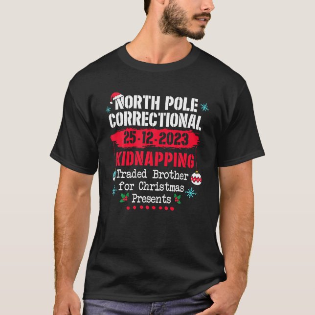 North Pole Correctional Kidnapping Traded Brother  T-Shirt (Front)
