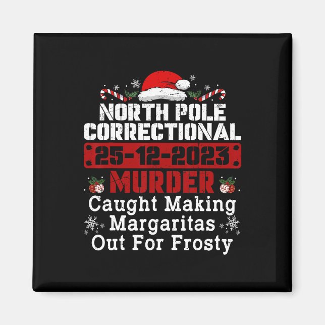 North Pole Correctional Murder Caught Making Marga Magnet (Front)