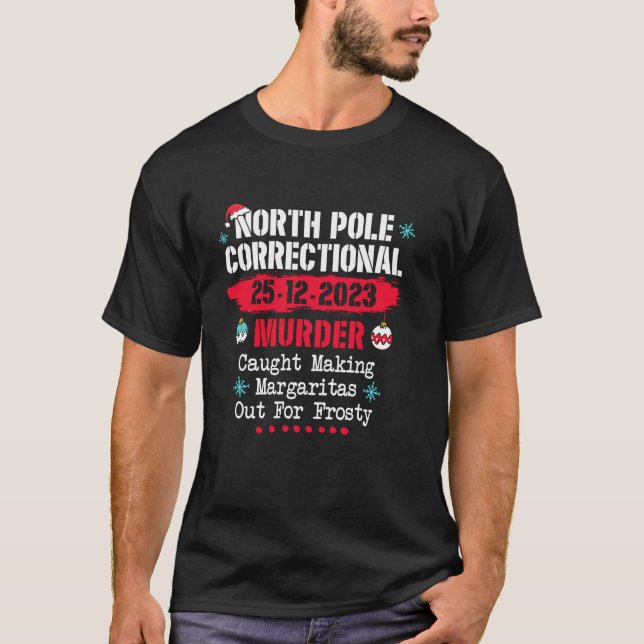 North Pole Correctional Murder Caught Making Marga T-Shirt (Front)