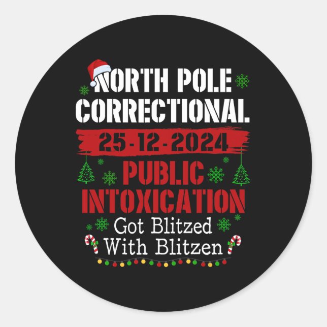 North Pole Correctional Public Intoxication Got Bl Classic Round Sticker (Front)