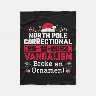 North Pole Correctional Vandalism Broke An Ornamen Fleece Blanket