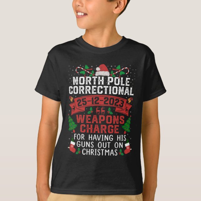 North Pole Correctional Weaponds Charge His Guns O T-Shirt (Front)