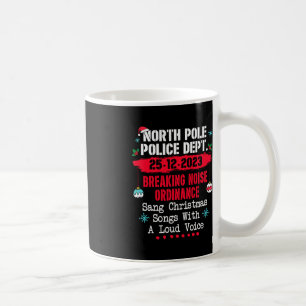 North Pole Police Dept Breaking Noise Ordinance Sa Coffee Mug