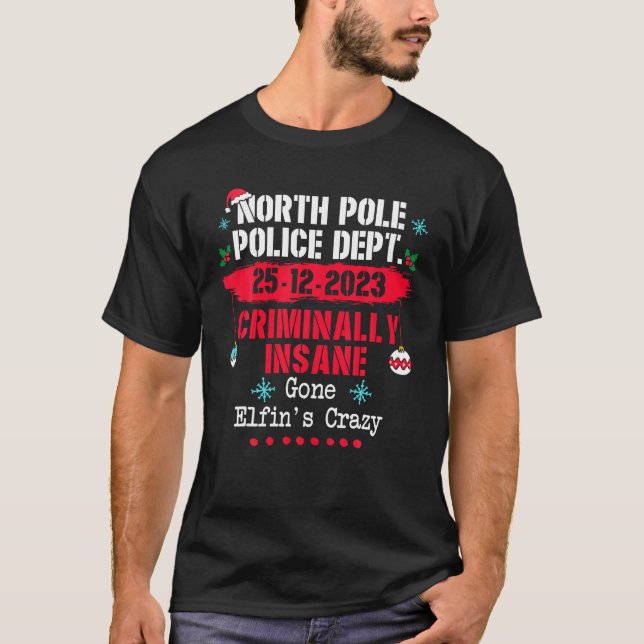 North Pole Police Dept Criminally Insane Gone Elfi T-Shirt (Front)