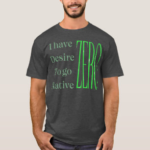 Northern Exposure I have ZERO desire to go native T-Shirt