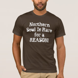Northern Soul Is Rare for a REASON! T-Shirt