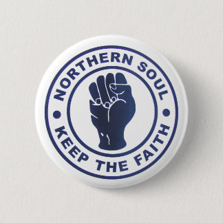 Northern Soul Keep The Faith Slogans & Fist Symbol 2 Inch Round Button