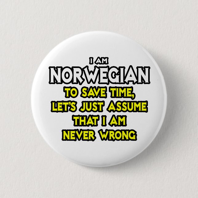 Norwegian...Assume I Am Never Wrong 2 Inch Round Button (Front)
