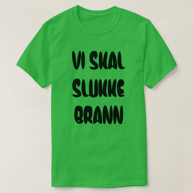 Norwegian text we shall extinguish fire T-Shirt (Design Front)
