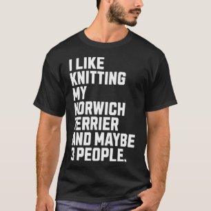 Norwich Terrier Dog Owner Knitting Lover Funny T-Shirt