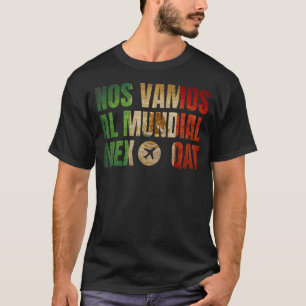 Nos Vamos Al Mundial Mexico Retro Vintage T-Shirt
