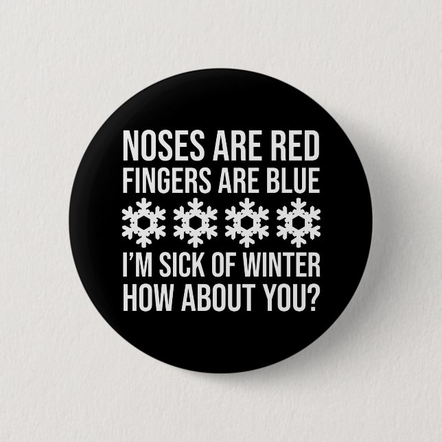 Noses Are Red Fingers Are Blue I'm Sick Of Winter 2 Inch Round Button (Front)