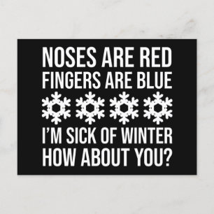 Noses Are Red Fingers Are Blue I'm Sick Of Winter Postcard