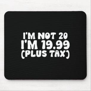 Not 20 1999 Plus Tax Funny 20th Birthday Quote Mouse Pad
