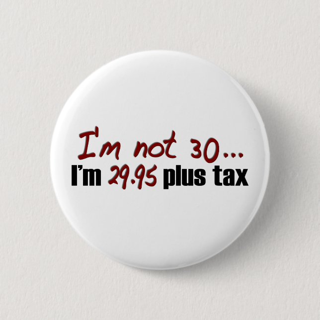 Not 30 $29.95 Plus Tax 2 Inch Round Button (Front)