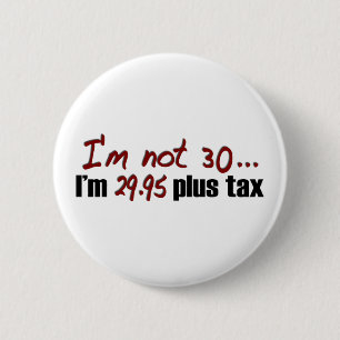 Not 30 $29.95 Plus Tax 2 Inch Round Button