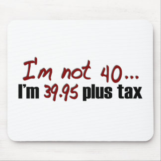 Not 40 $39.95 Plus Tax Mouse Pad