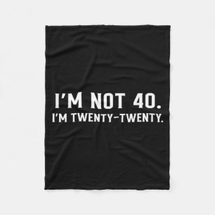 Not 40 Twenty Twenty Funny Birthday Quote Humour Fleece Blanket
