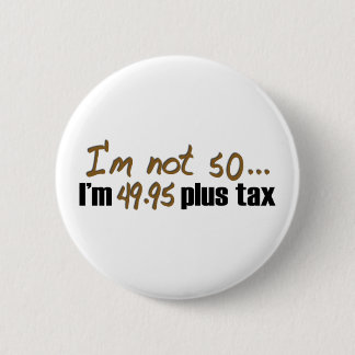 Not 50 $49.95 Plus Tax 2 Inch Round Button