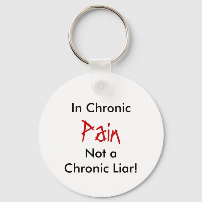 Not a Chronic Liar, In Chronic, Pain Keychain (Front)