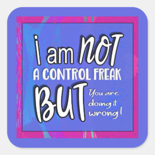 Not A Control Freak Funny Pun Sarcastic Humour Squ Square Sticker
