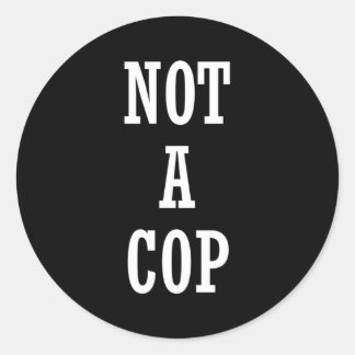 Not A Cop Police Classic Round Sticker