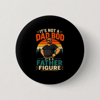 Not a dad bod a father figure funny dad gift 2 inch round button