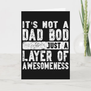 Not A Dad Bod Just A Layer Of Awesomeness Fun Fath Card