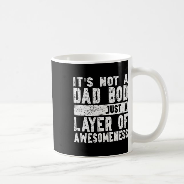 Not A Dad Bod Just A Layer Of Awesomeness Fun Fath Coffee Mug (Right)