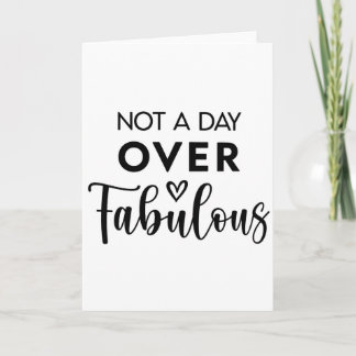 Not a Day Over Fabulous – Funny Birthday Quote Card
