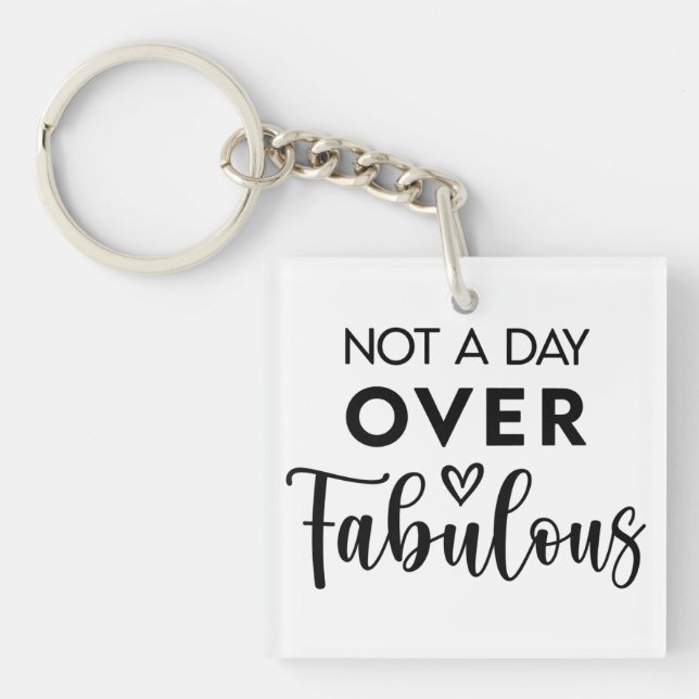 Not a Day Over Fabulous – Funny Birthday Quote Keychain (Front)