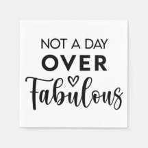 Not a Day Over Fabulous – Funny Birthday Quote