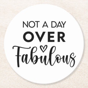 Not a Day Over Fabulous – Funny Birthday Quote Round Paper Coaster