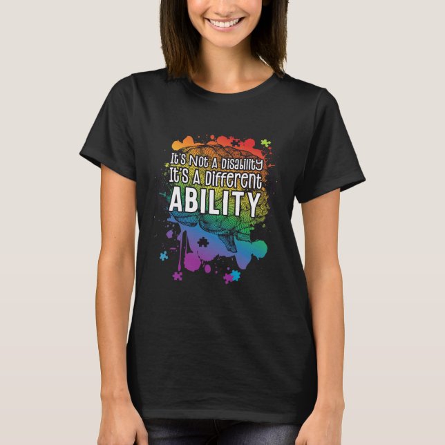 Not A Disability A Different Ability Autism Awaren T-Shirt (Front)